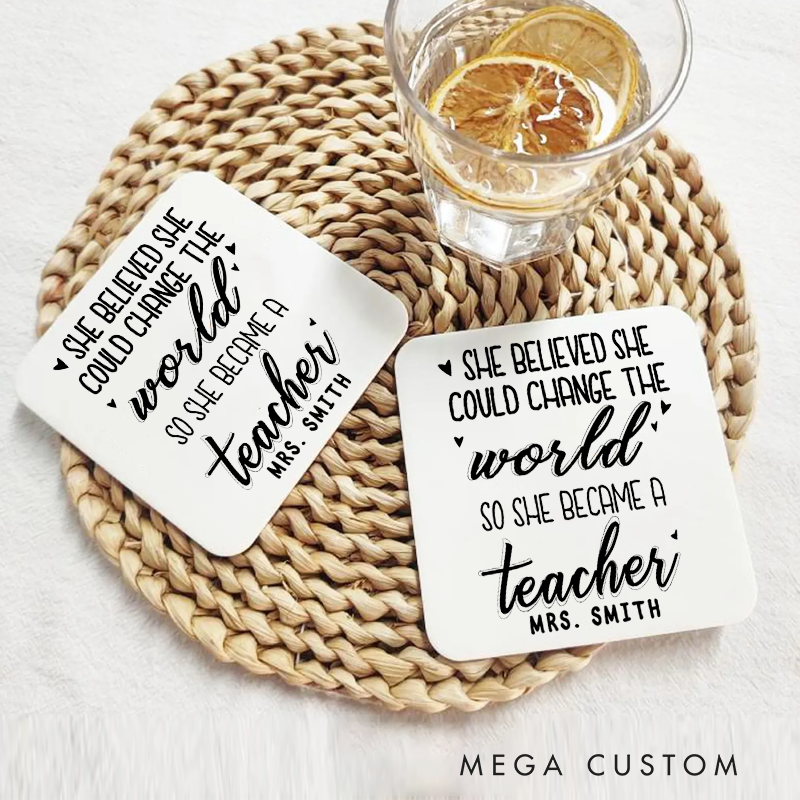 Personalized Coasters for Teachers She Believed She Could Change the World So She Became a Teacher Appreciation Gift for Teachers