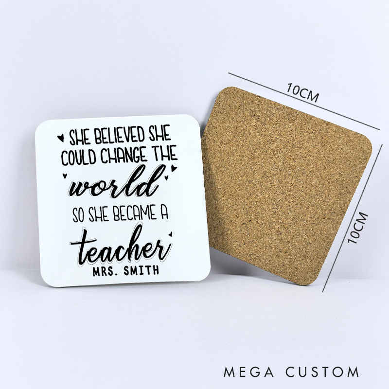 Personalized Coasters for Teachers She Believed She Could Change the World So She Became a Teacher Appreciation Gift for Teachers