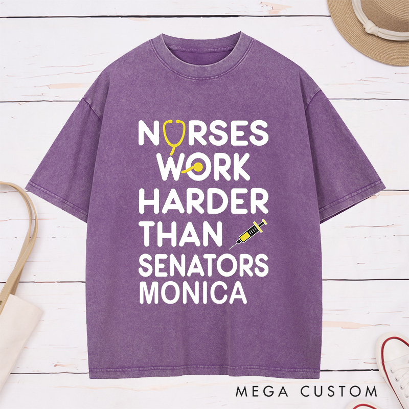 Personalized Nurse Washed T-Shirt Customized Nurses Work Harder Than Senators Design Washed T-Shirt 