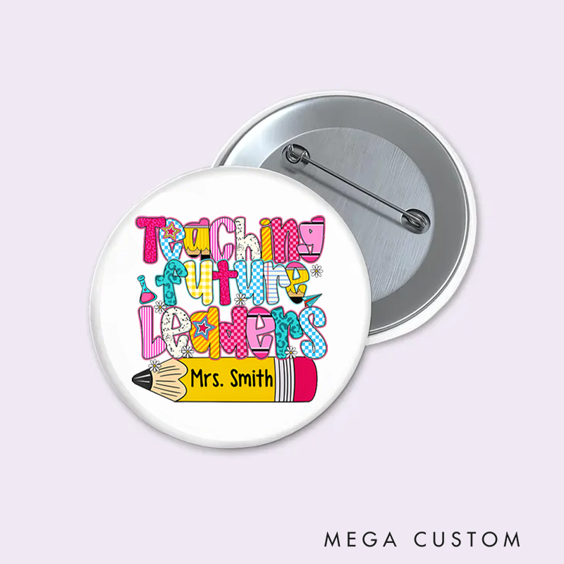 Personalized Teacher Button Pin Teaching Future Leaders Fun Badge Gift Teacher Appreciation Gift