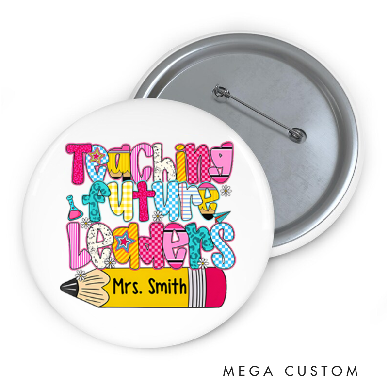 Personalized Teacher Button Pin Teaching Future Leaders Fun Badge Gift Teacher Appreciation Gift