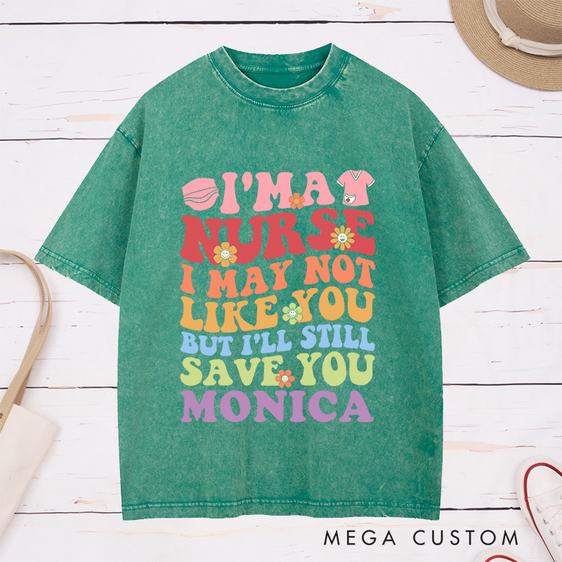 Personalized Nurse Washed T-Shirt Customized I'm a Nurse I'll Still Save You Design Washed T-Shirt 