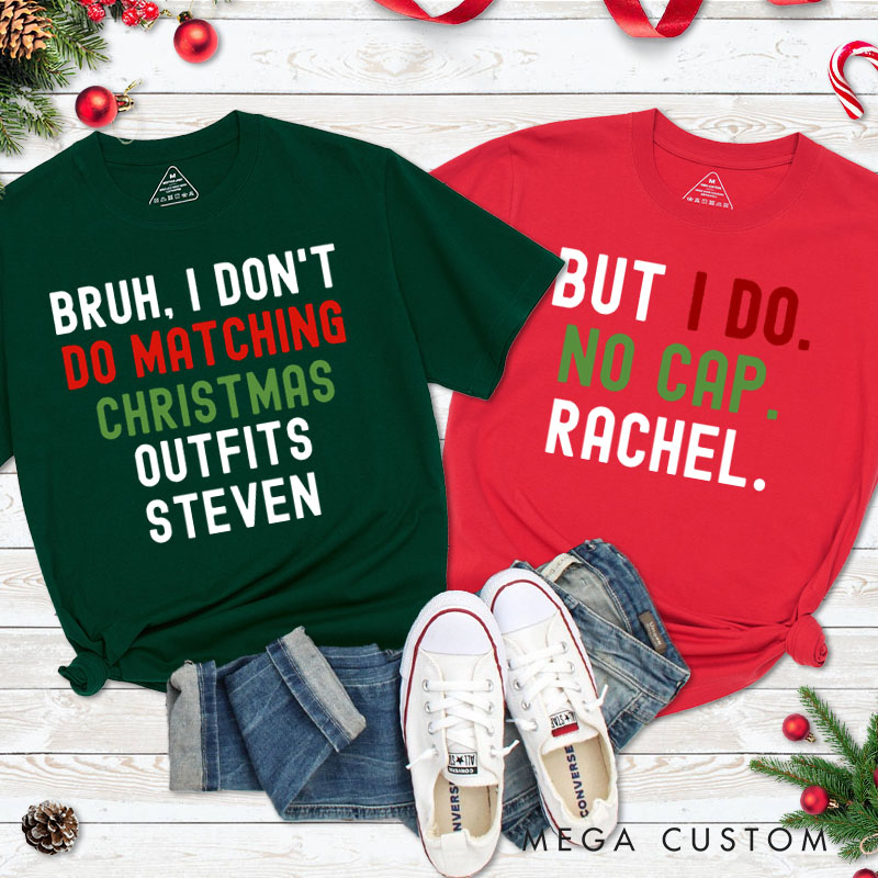 Personalized Couple Bruh I Don't Do Matching Christmas Outfits T-Shirt Couple But I Do No Cap Xmas T-Shirt for Husband Wife Boyfriend Girlfriend
