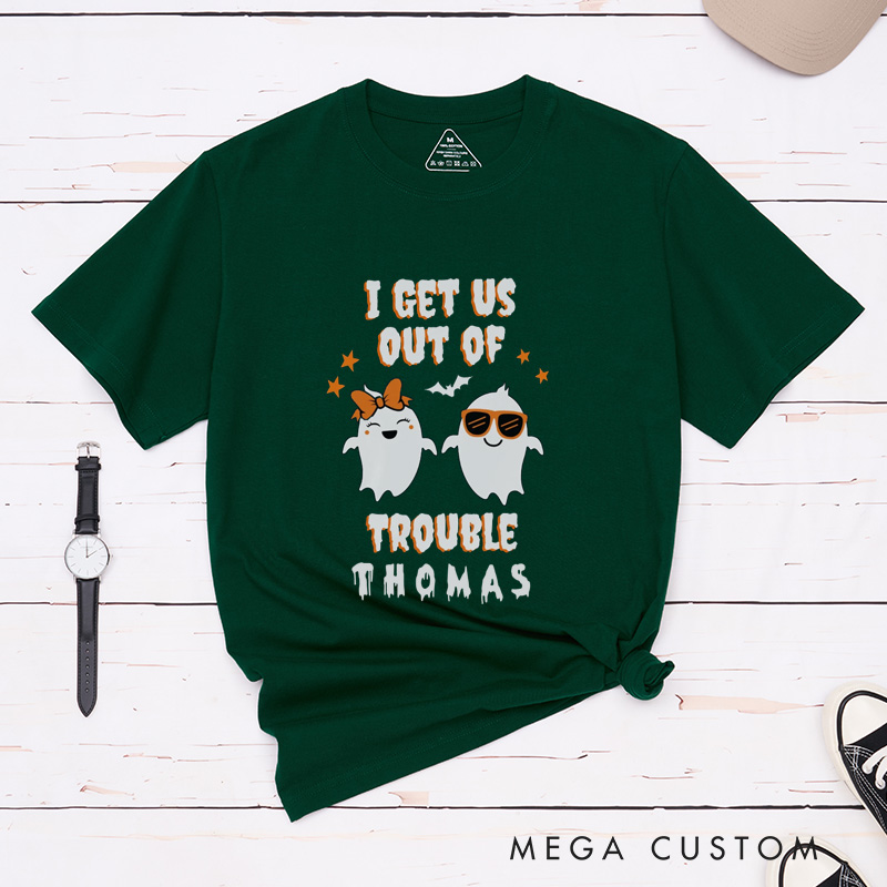Personalized I Get Us Into Trouble and I Get Us Out of Trouble Ghost Couple Matching Halloween Shirt 
