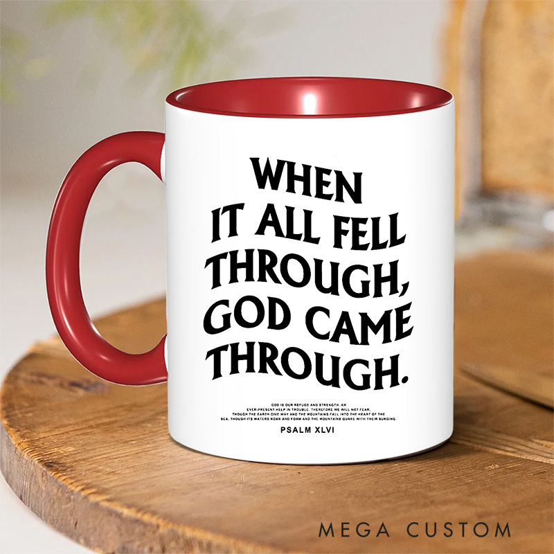 Personalized When It All Fell Through God Came Through Ceramic Inner Color Mug with Custom Name Religious Mug Birthday Gift for Christians
