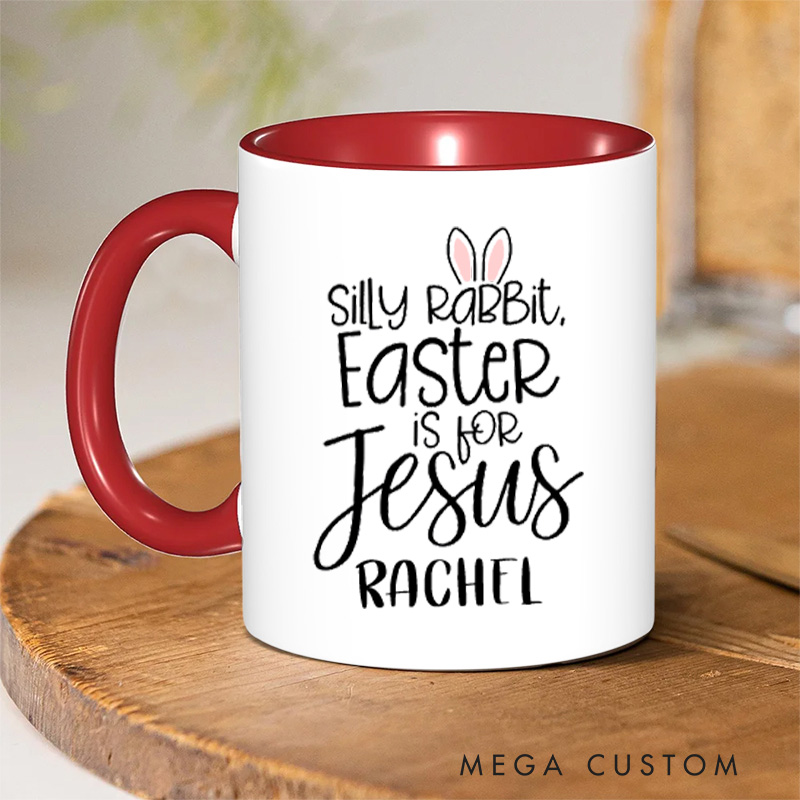 Personalized Silly Rabbit Easter Is for Jesus Ceramic Inner Color Mug with Name Bunny Ears Christian Mug Faith Based Mug Easter Gift for Girls