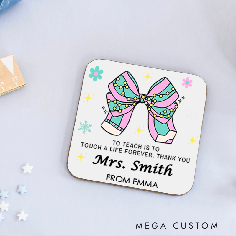 Personalized Coasters for Teachers to Teach Is to Touch a Life Forever Appreciation Gift for Teachers