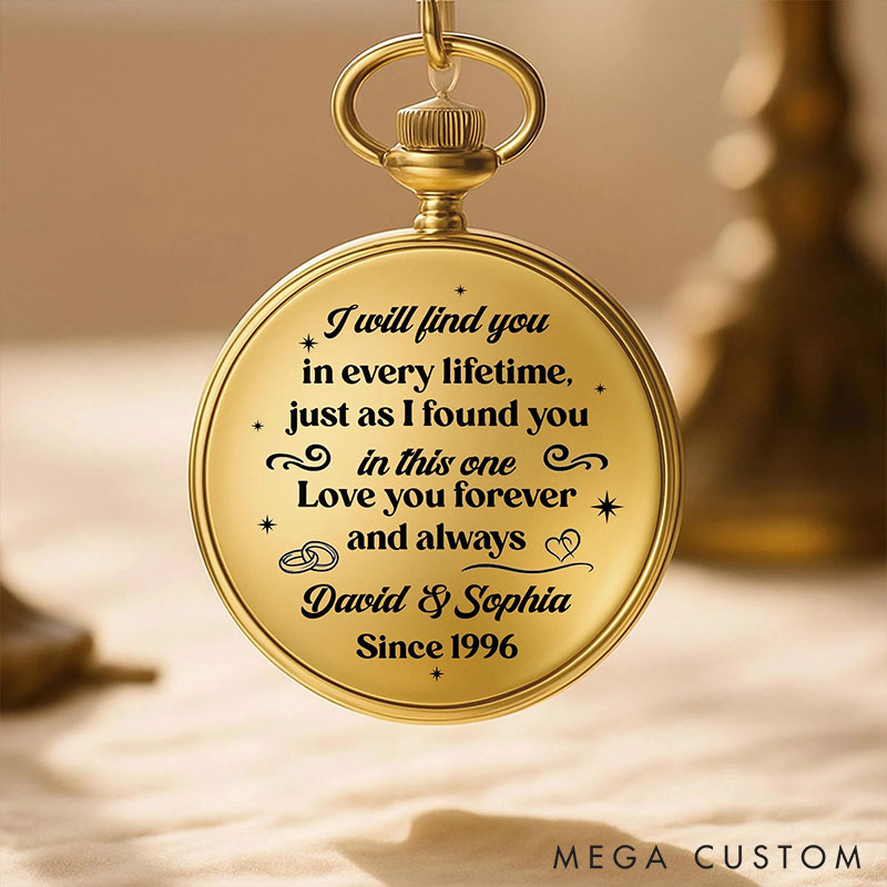 Personalized I Will Find You In Every Lifetime Pocket Watch with Name Year Pocket Watch Anniversary Gift for Husband Valentines Gift for Boyfriend