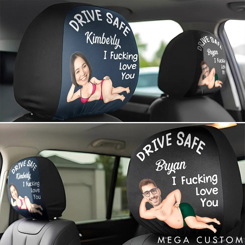 Personalized Couple Photo Drive Safe I F*cking Love You Car Headrest Covers Man Woman Face Photo Portrait Car Headrest Covers Valentines Day Gift