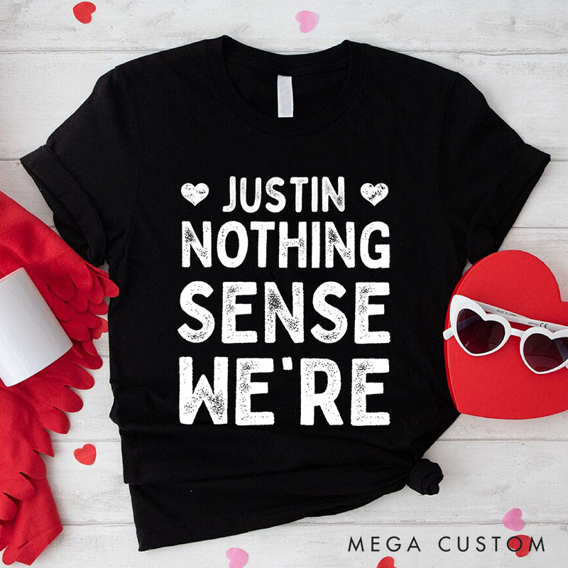 Personalized Retro Couple Nothing Makes Sense When We’re Apart T-Shirt Valentine's Day Matching T-Shirt for Husband Wife Boyfriend Girlfriend Gift