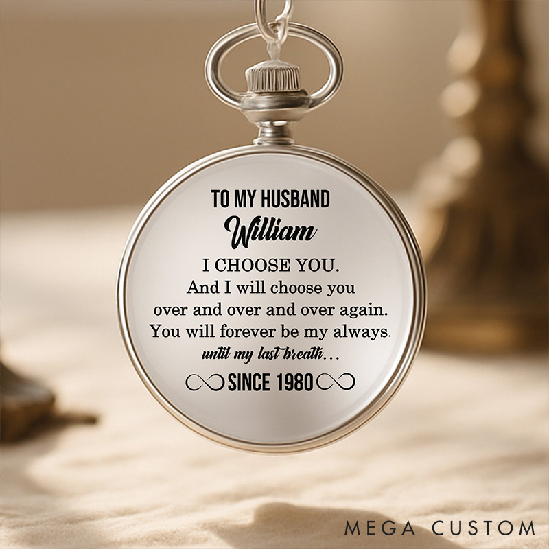 Personalized Pocket Watch for Husband  Elegant Pocket Watch To My Husband I Choose You Valentine's Anniversray Gift For Husband