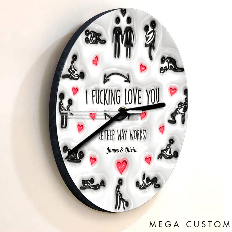 Personalized Couple I F*cking Love You Either Way Works Wall Clock Custom Sex Position Wall Clock Anniversary Gift Valentine's Day Gift for Him Her