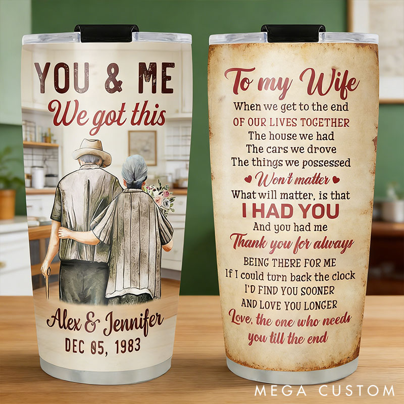 Personalized Couples Tumbler for You & Me We Got This Custom Tumbler for Wife Anniversary Gift Elderly Valentine's Gift Tumbler