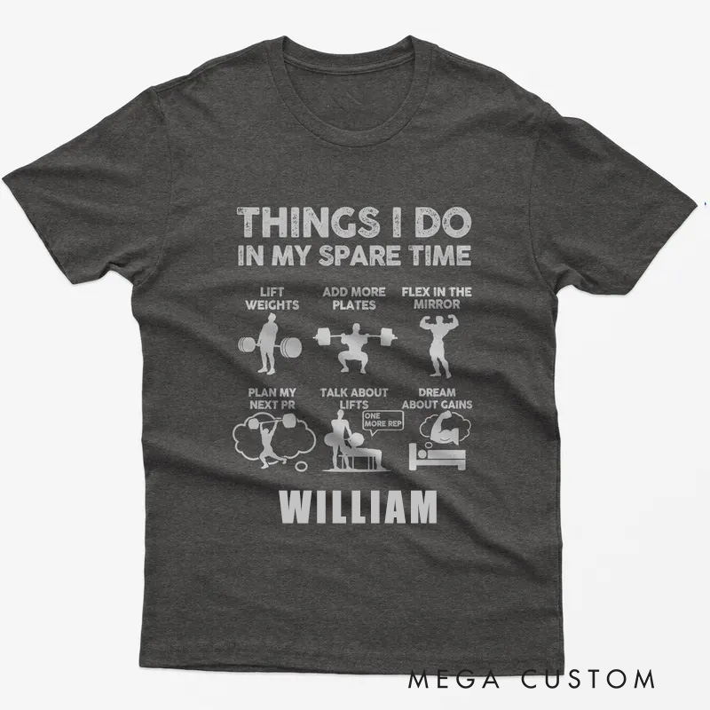 Personalized Gym Classic T-Shirt Funny Weightlifting Shirt Things I Do In My Spare Time for Fitness Enthusiasts Bodybuilders and Gym Lovers