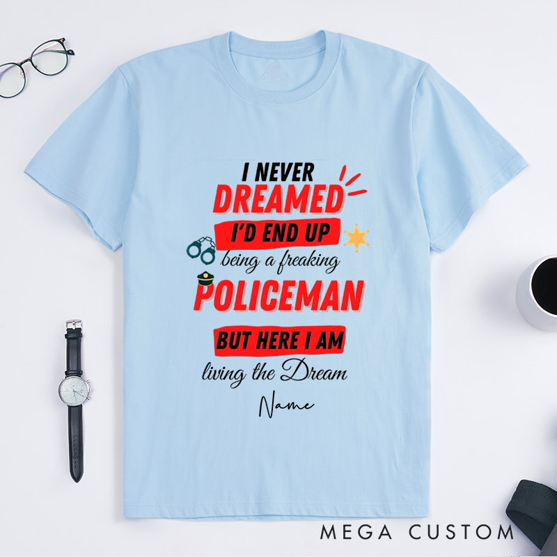 Personalized Police Living the Dream Funny Policeman Custom Design Gift for Police Officer T-Shirt
