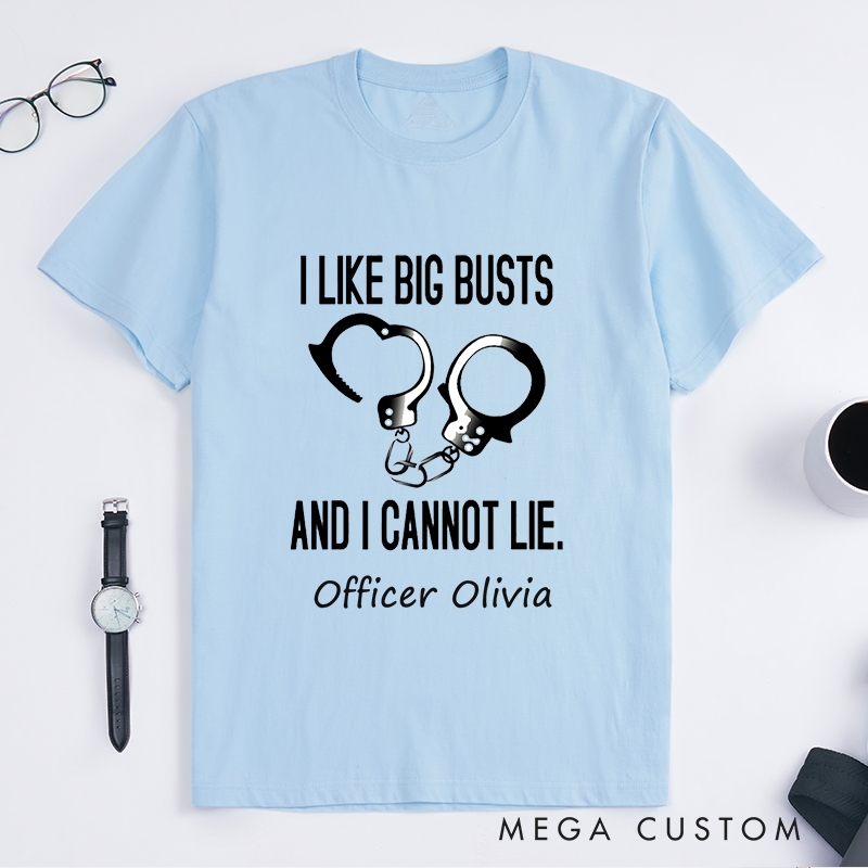Personalized Police I Like Big Busts Funny Police Humor Custom Design Gift for Police Officer T-Shirt