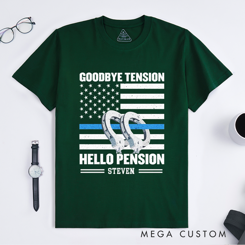 Personalized Retired Goodbye Tension, Hello Pension Police Retirement Design Gift for Police Officer T-Shirt