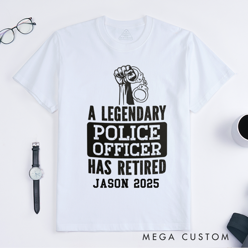 Personalized Retired Police A Legendary Police Officer Has Retired Custom Design Gift for Police Officer T-Shirt