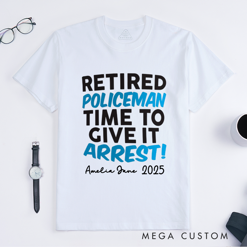 Personalized Retired Policeman T-Shirt with Bold Typography and Playful Design Gift for Police Officer T-Shirt