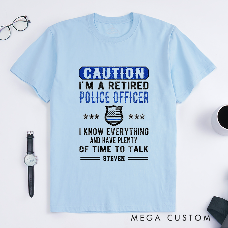 Personalized Retired Police Officer T-Shirt with Humorous Warning and Badge Graphic Design Gift for Police Officer T-Shirt