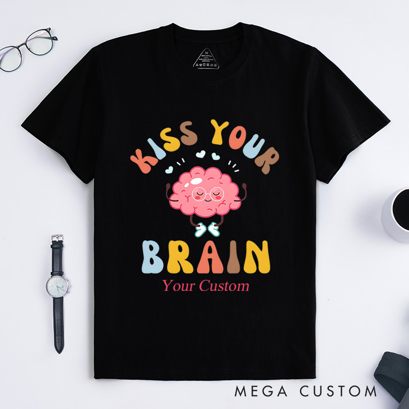 Personalized Kiss Your Brain Mental Health Awareness Positivity And Self-Care T-Shirt  