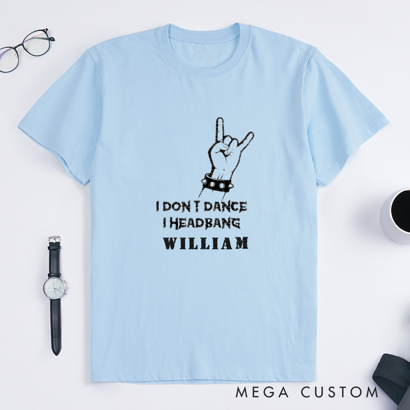 Personalized Classic T-Shirts Rock Hand Gesture Custom Name Heavy Metal Music Gift Funny I Dont Dance I Headbang Unisex Comfortable Unique Present 