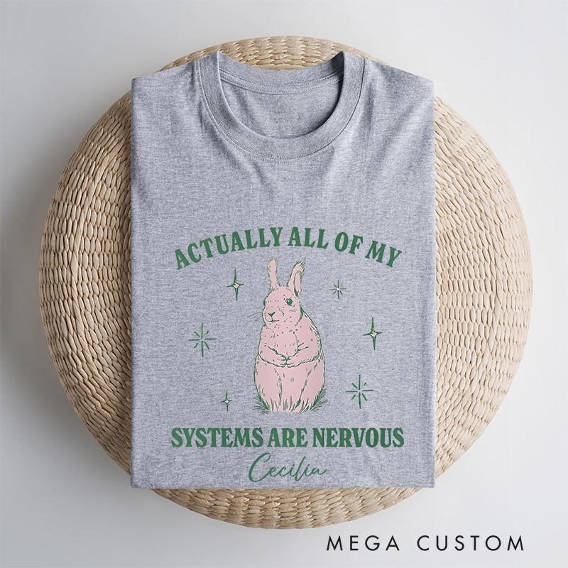 Personalized Actually All Of My Systems Are Nervous Shirt Vintage Bunny Meme Shirt