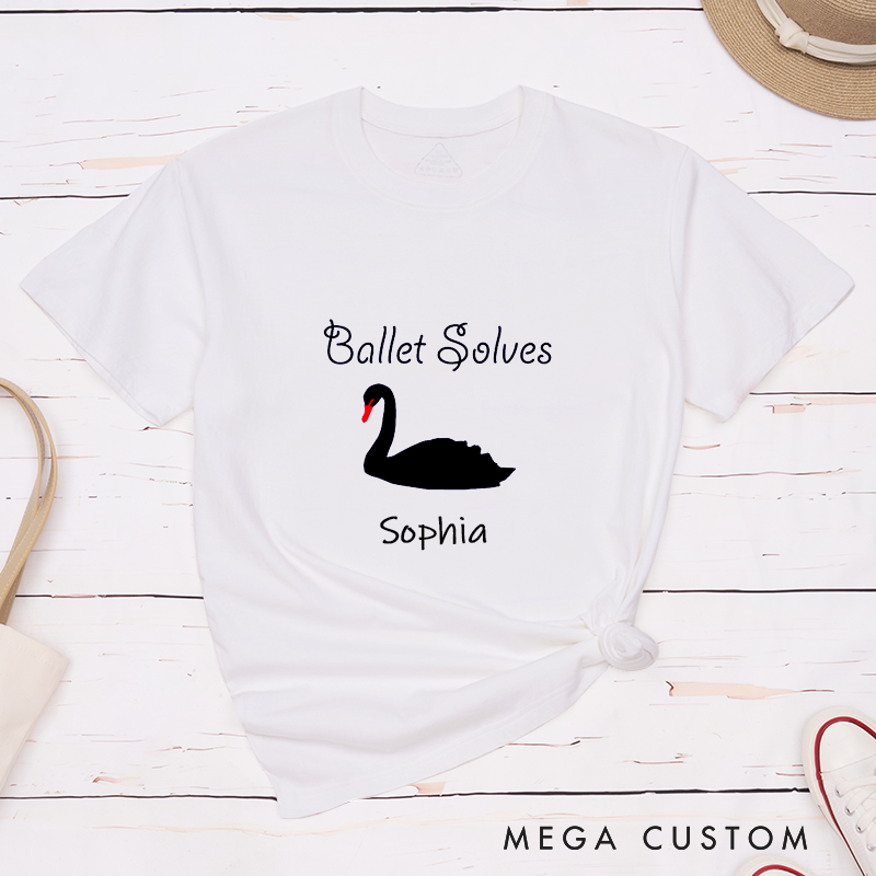 Personalized Ballet Solves  Classic T-Shirts Black Swan Dance Lover Gift Custom Name Tees for Ballet Dancer Girls Boys Unisex Unique Birthday PresenT-Shirt
