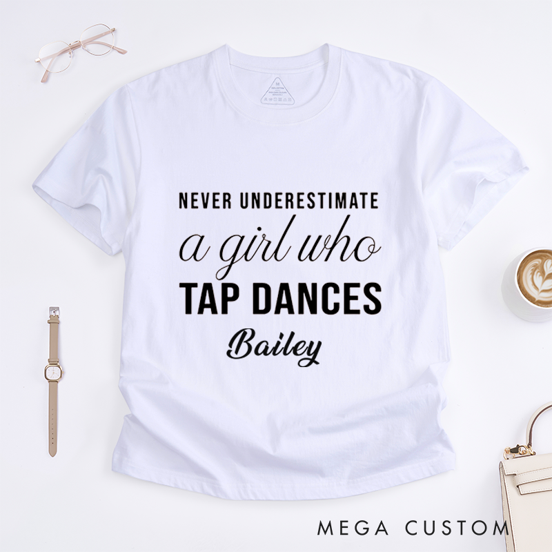 Personalized Girl Tap Dance Classic T-Shirts Custom Name Gift for Dance Enthusiasts UriqueDancing Quote Tee for Women Friends Dancers
