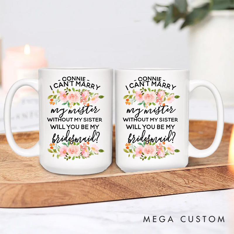 Personalized Will You Be My Bridesmaid Floral Mug for Sister of the Bride