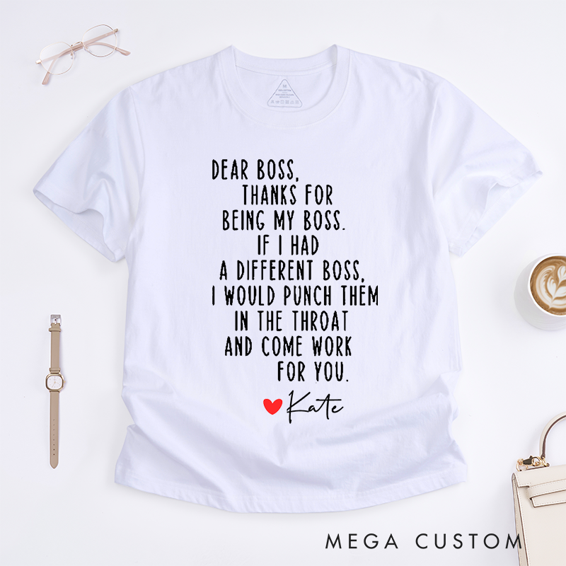 Personalized Funny Boss Appreciation T-Shirt Dear Boss Thanks for Being My Boss