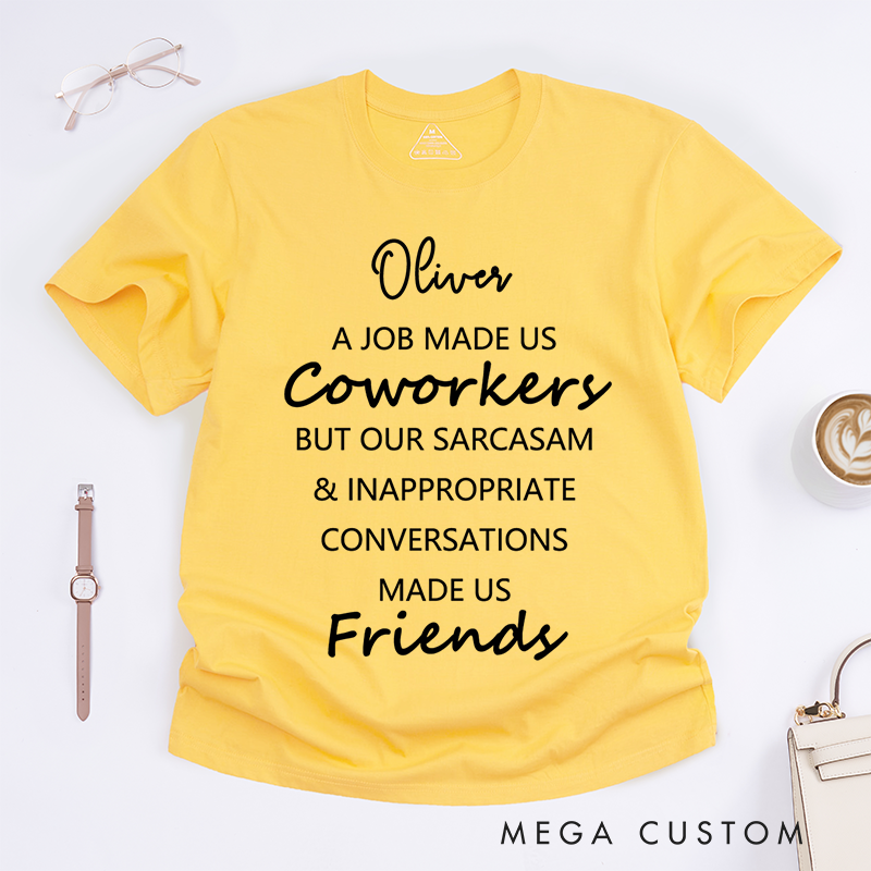 Personalized Funny "Coworkers to Friends" T-Shirt – Custom Sarcasm Gift T-Shirt