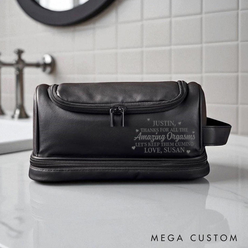 Personalized Leather Toiletry Bag Thanks For All The Amazing Orgasms Custom Leather Dopp Kit for Husband Valentine's Gift for Boyfriend