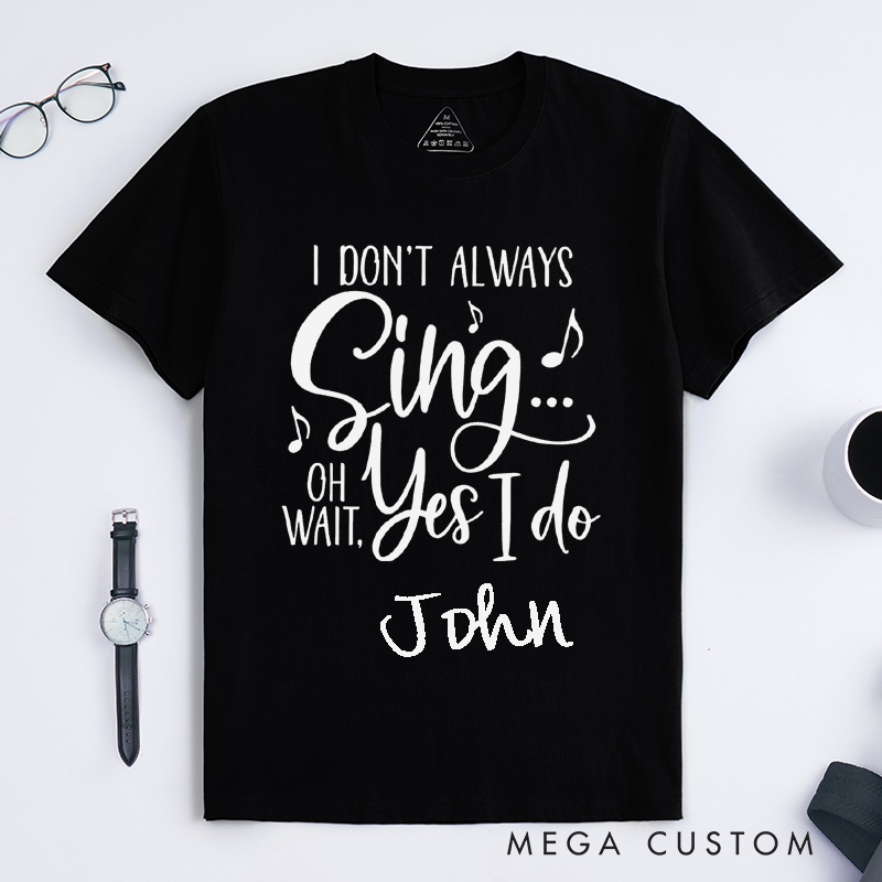 Personalized Funny Singing Quote Classic T-Shirts Gift Unisex Music Lover Graphic Tee Unique Musician Present for Singer Friends Family Custom Apparel