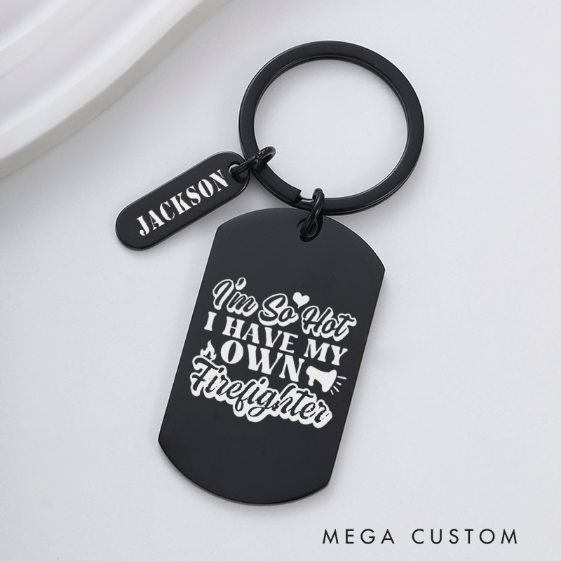Personalized Fireman Keychain Engraved Metal Design Featuring I'm So Hot I Have My Own Firefighter with Playful Font and Heart Graphic Fun and Romantic Gift for Firefighter Partners