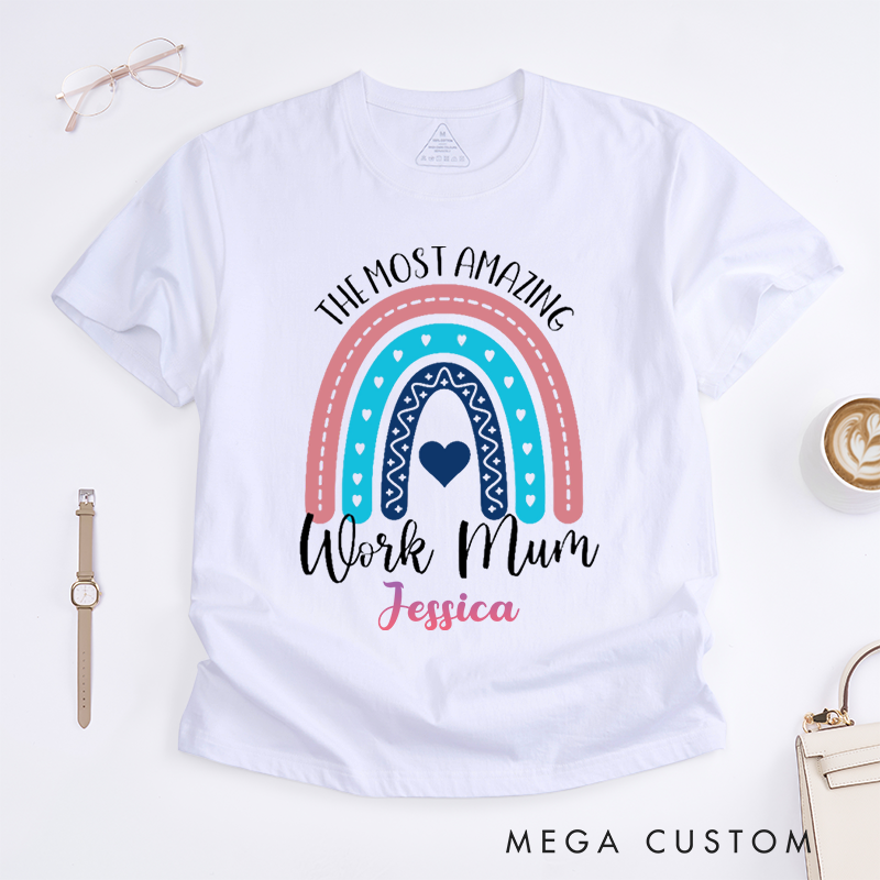 Colorful Rainbow Design T-Shirt – The Most Amazing Work Mum Custom Name T-Shirt