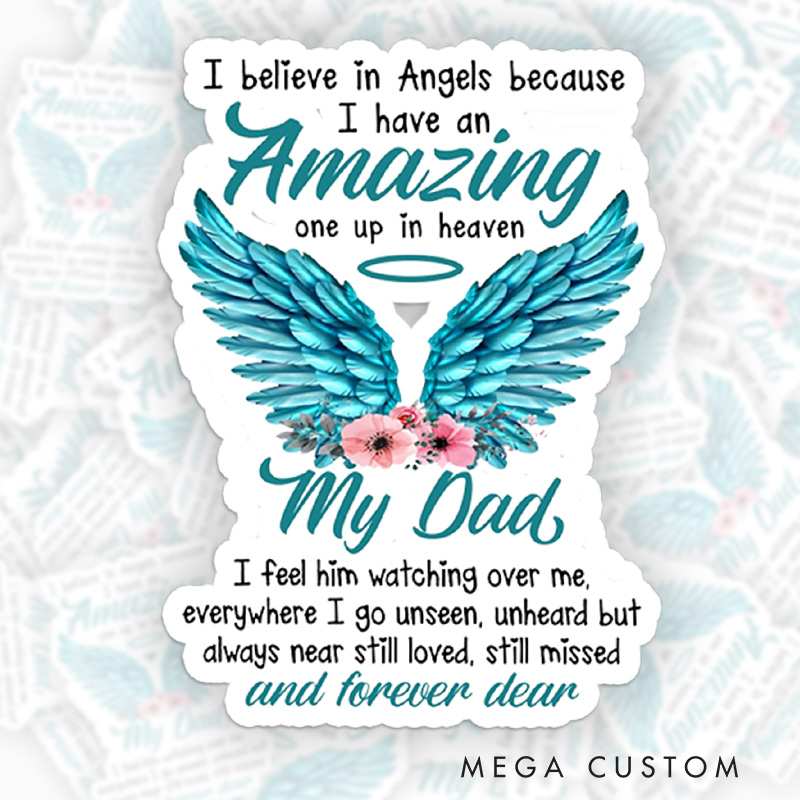 Personalized I Believe in Angels Because I Have an Amazing One Up in Heaven Sticker My Dad Sympathy Gift for Loss of Dad