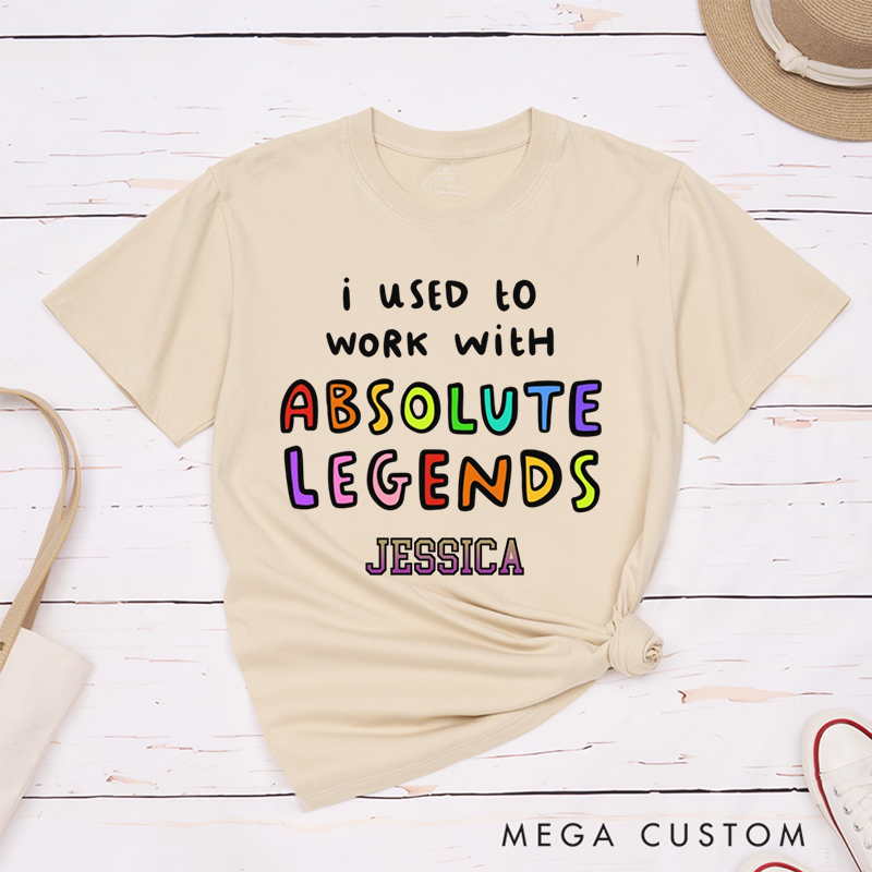 Personalized "I Used to Work with Absolute Legends" Vibrant and Playful Design T-Shirt