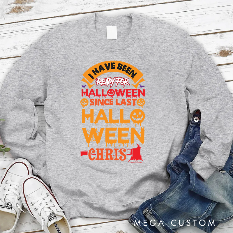 Personalized Halloween Sweatshirt Ready for Halloween Since Last Halloween Theme Gift for Firefighter
