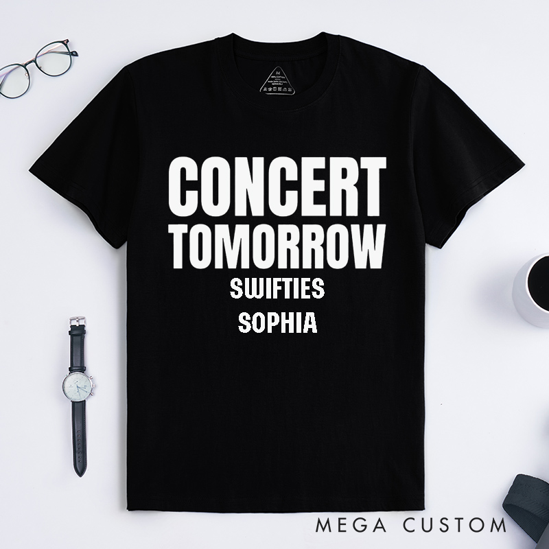 Personalized Concert Tomorrow Unisex Classic T-Shirts Custom Music Lover Gift for Fans with Name Customization Unique Present for Swifties or Other