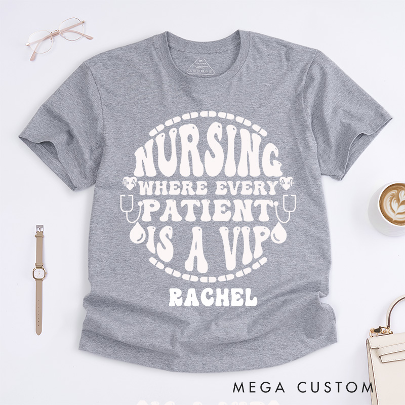 Personalized Nurse T-Shirts  Nursing Every Patient Is a VIP Fashion Design T-Shirts