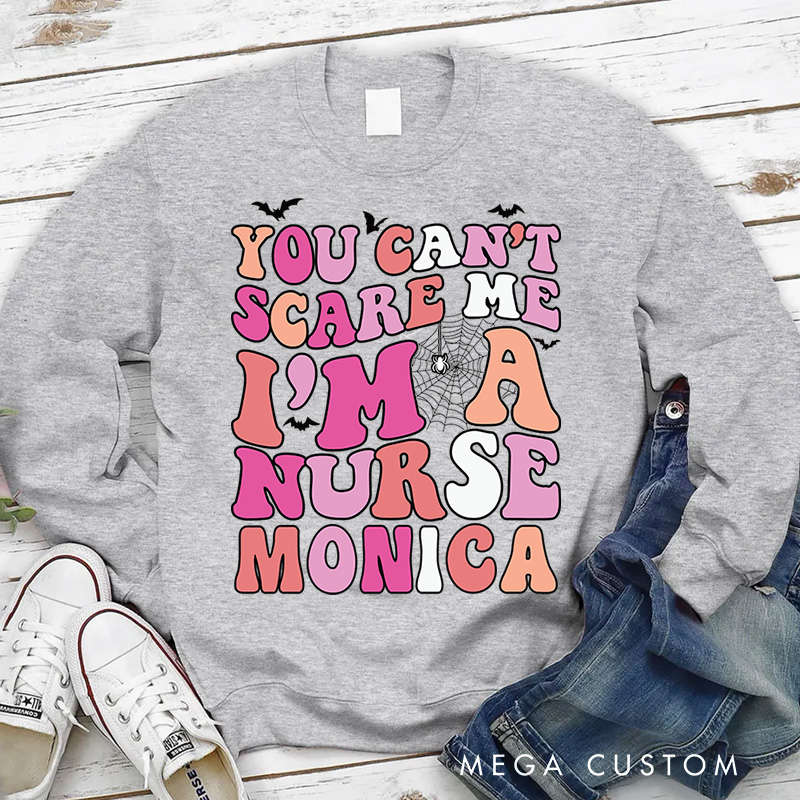 Personalized Nurse Halloween Sweatshirt Customized You Can't Scare Me I'm a Nurse Design Sweatshirt Nurse Halloween Gifts