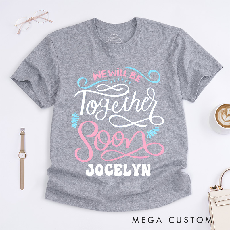 Personalized Nurse T-Shirts We Will Be Together Soon Fashion Design T-Shirts