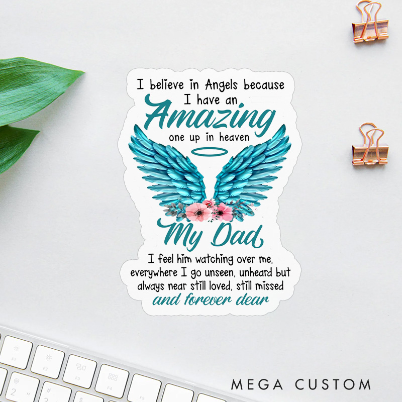 Personalized I Believe in Angels Because I Have an Amazing One Up in Heaven Sticker My Dad Sympathy Gift for Loss of Dad
