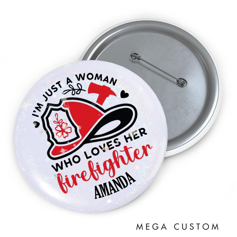 Personalized Button Pin with Firefighter Love Theme Firefighter Appreciation Gift