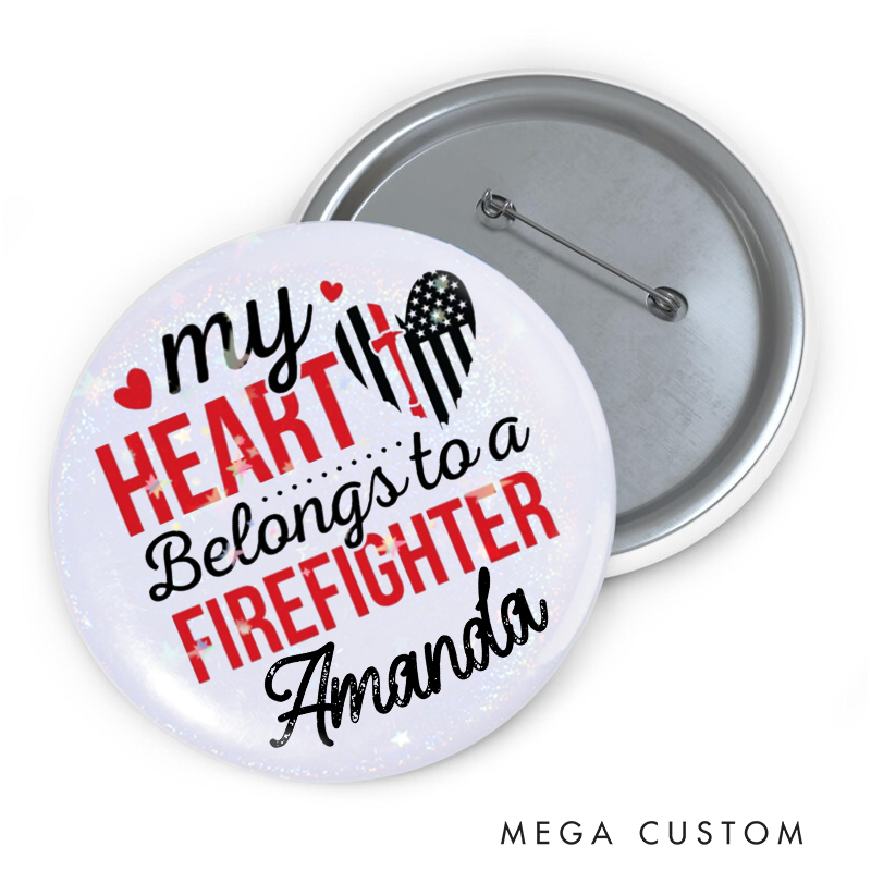 Personalized Firefighter Button Pin with My Heart Belongs to a Firefighter Design