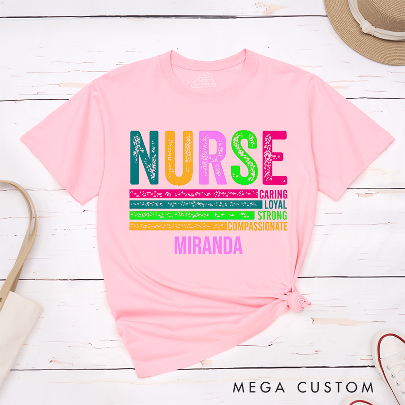 Personalized Nurse T-Shirts Caring Loyal Strong Compassionate Colorful Nurse Qualities Fashion Design T-Shirts