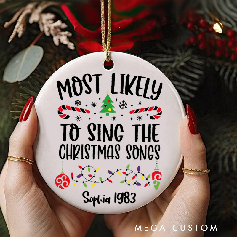 Personalized Christmas Ornament Custom Most Likely to Sing Christmas Songs Ornament