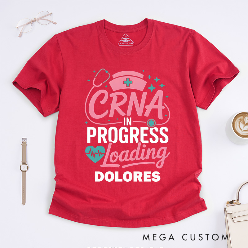 Personalized Nurse T-Shirts CRNA in Progress Loading Fashion Design T-Shirts
