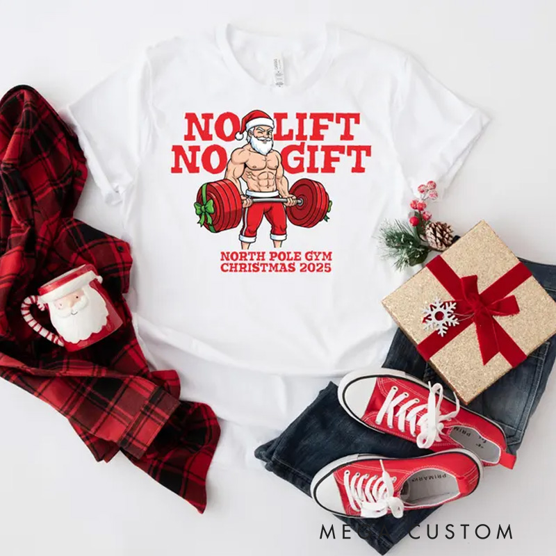 Personalized Funny Gym T-Shirt with No Lift No Gift Gym Santa for Fitness Enthusiasts Bodybuilders and Gym Lovers